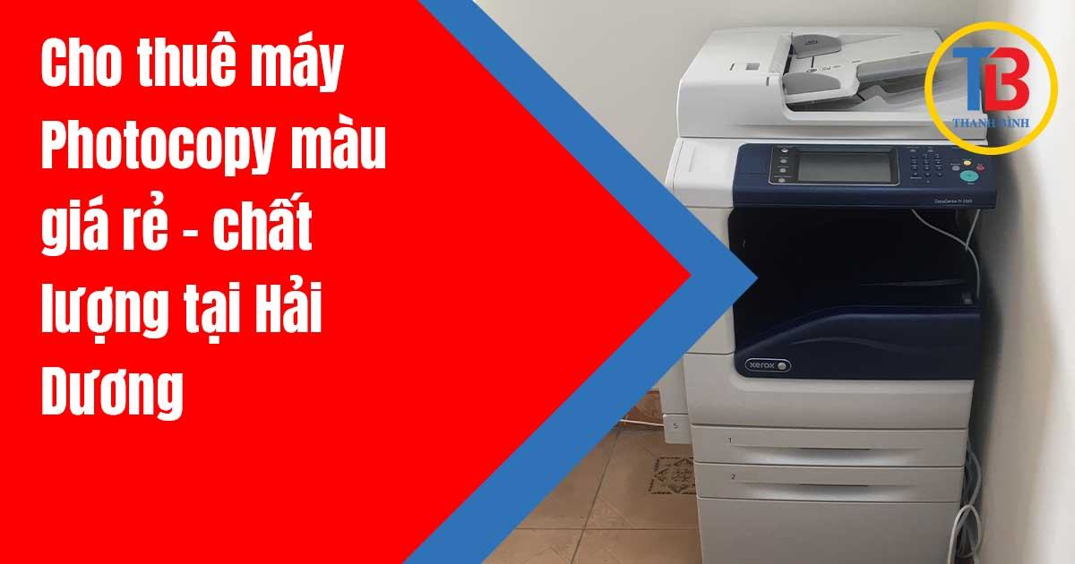 Cho thuê máy Photocopy màu giá rẻ - chất lượng tại Hải Dương